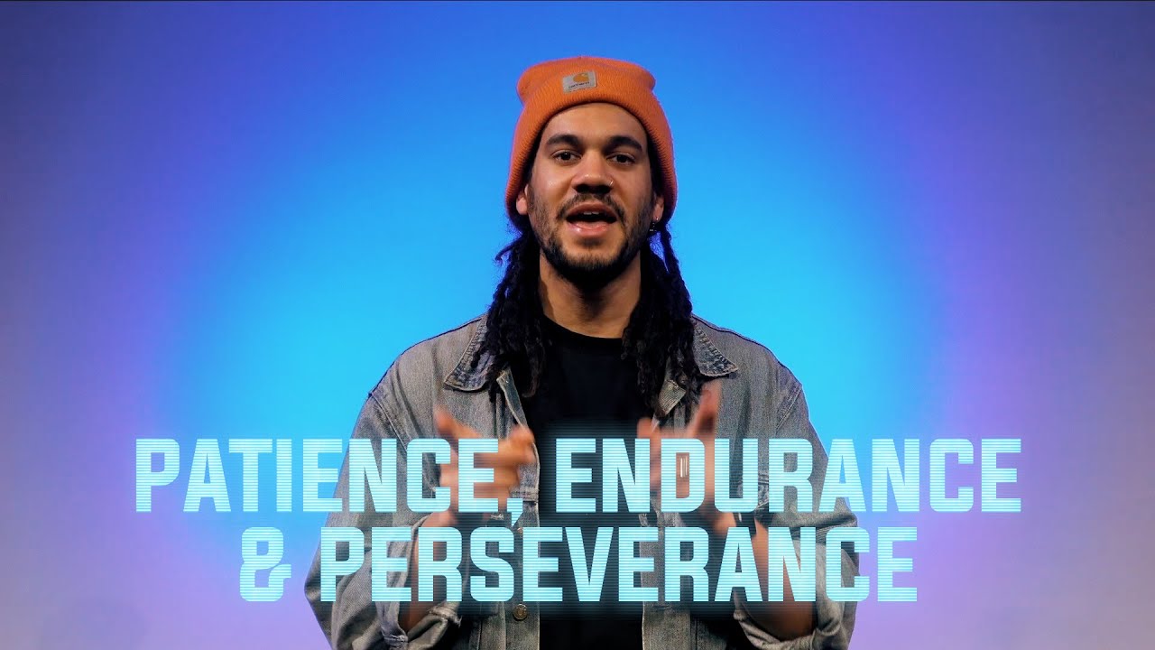 Patience, endurance and perseverance